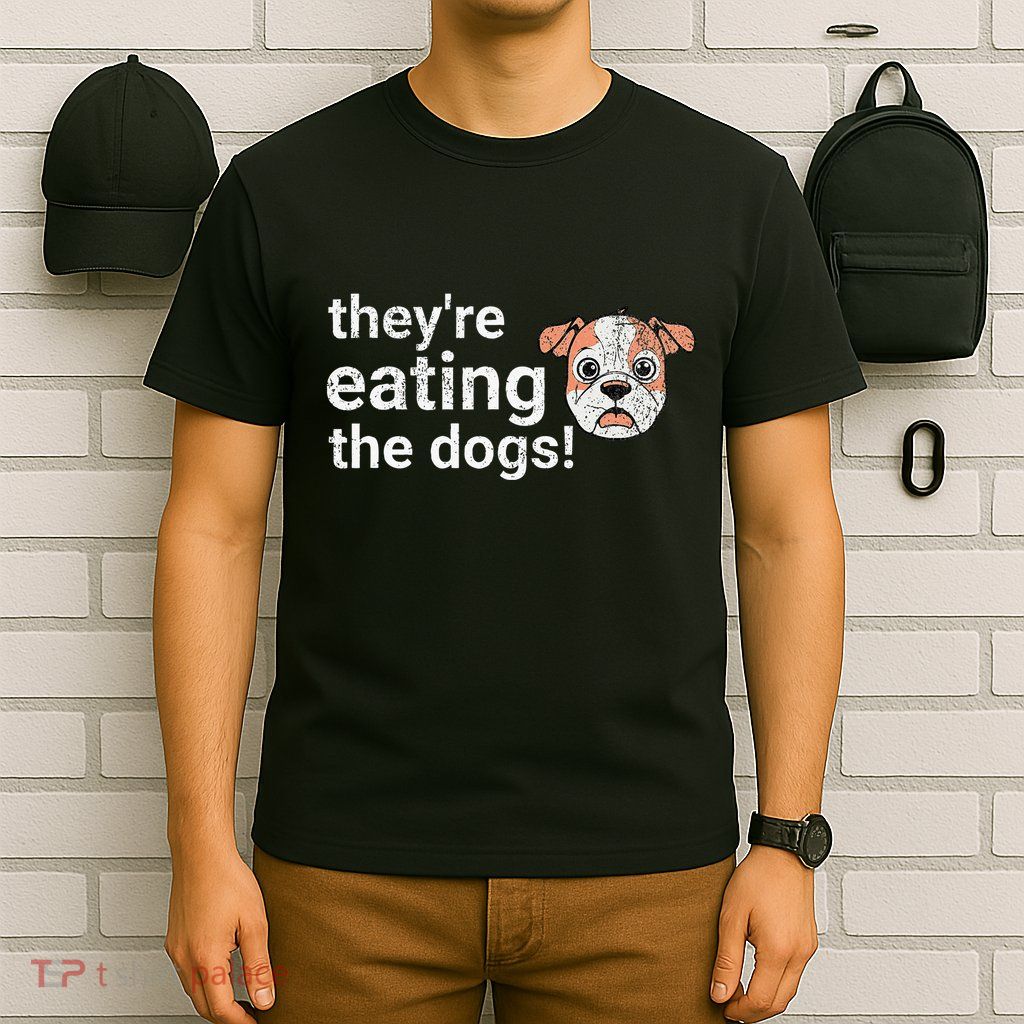 TheyRe Eating The Dogs Funny President Debate Trump Harris T-Shirt