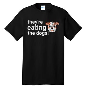 TheyRe Eating The Dogs Funny President Debate Trump Harris Tall T-Shirt