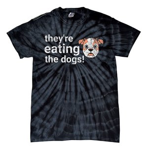 TheyRe Eating The Dogs Funny President Debate Trump Harris Tie-Dye T-Shirt