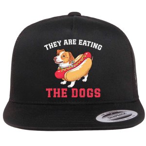 TheyRe Eating The Dogs Flat Bill Trucker Hat