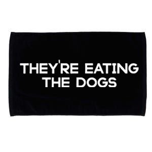 They’Re Eating The Dogs Funny Trump Harris Debate 2024 Microfiber Hand Towel