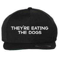 They’Re Eating The Dogs Funny Trump Harris Debate 2024 Wool Snapback Cap