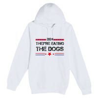 TheyRe Eating The Dogs Elections 2024 Democrat Republican Premium Pullover Hoodie