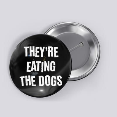 TheyRe Eating The Dogs Funny Dog Lover Canine Pets Button