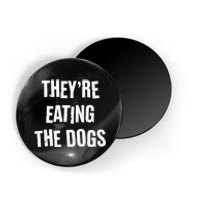 TheyRe Eating The Dogs Funny Dog Lover Canine Pets Magnet