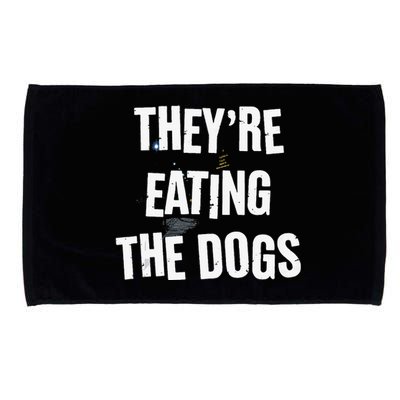 TheyRe Eating The Dogs Funny Dog Lover Canine Pets Microfiber Hand Towel