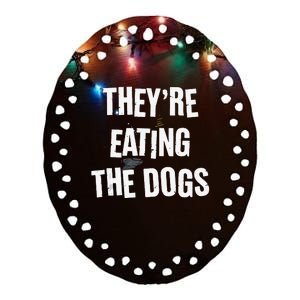 TheyRe Eating The Dogs Funny Dog Lover Canine Pets Ceramic Oval Ornament