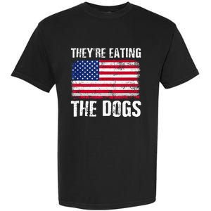 TheyRe Eating The Dogs Funny Election Voting 2024 Quote Garment-Dyed Heavyweight T-Shirt