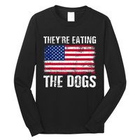 TheyRe Eating The Dogs Funny Election Voting 2024 Quote Long Sleeve Shirt