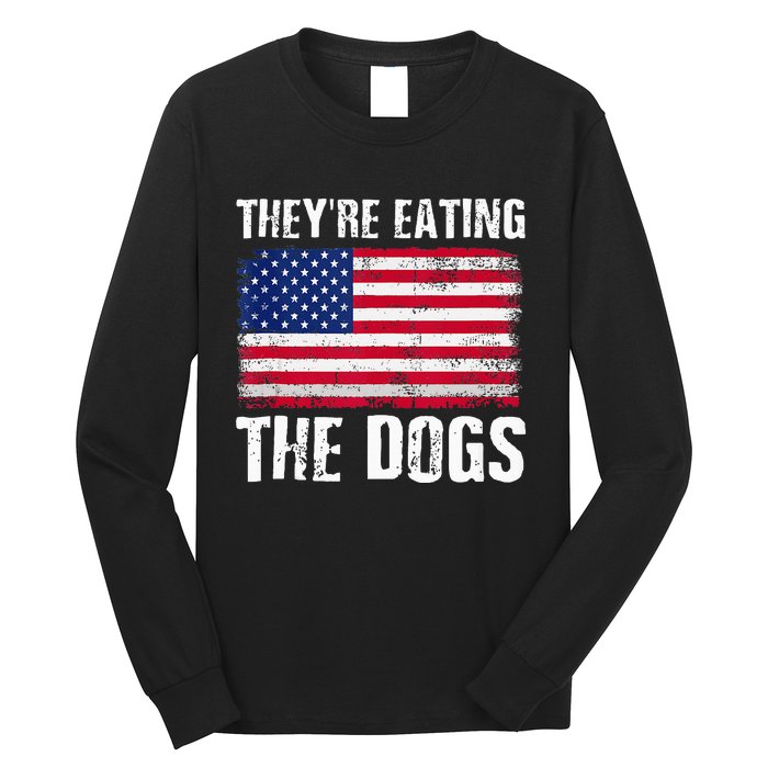 TheyRe Eating The Dogs Funny Election Voting 2024 Quote Long Sleeve Shirt