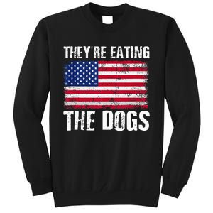 TheyRe Eating The Dogs Funny Election Voting 2024 Quote Tall Sweatshirt