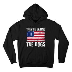 TheyRe Eating The Dogs Funny Election Voting 2024 Quote Tall Hoodie