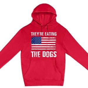 TheyRe Eating The Dogs Funny Election Voting 2024 Quote Premium Pullover Hoodie