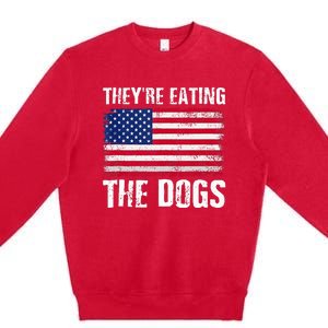 TheyRe Eating The Dogs Funny Election Voting 2024 Quote Premium Crewneck Sweatshirt