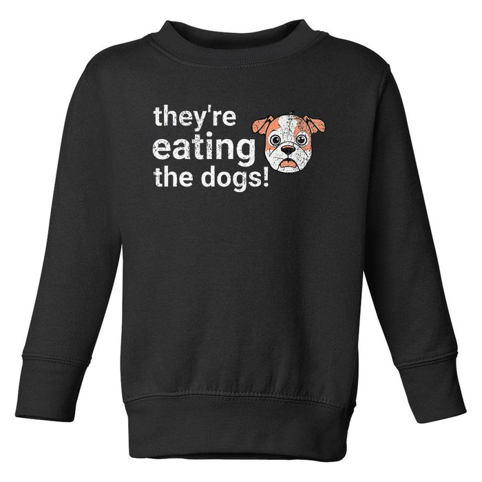 TheyRe Eating The Dogs Funny President Debate Trump Harris Toddler Sweatshirt