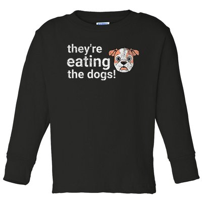 TheyRe Eating The Dogs Funny President Debate Trump Harris Toddler Long Sleeve Shirt