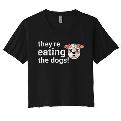 TheyRe Eating The Dogs Funny President Debate Trump Harris Women's Crop Top Tee