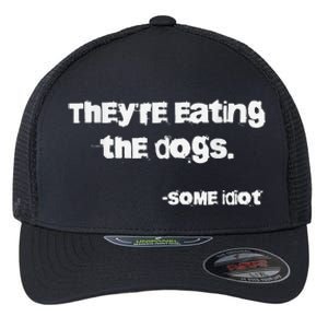 TheyRe Eating The Dogs Flexfit Unipanel Trucker Cap