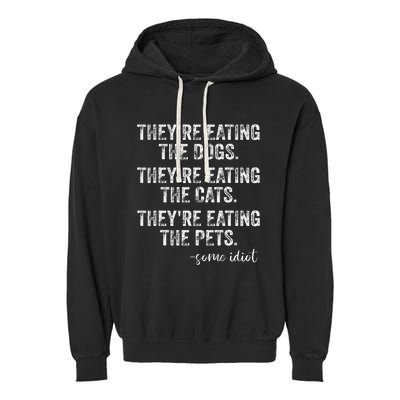 TheyRe Eating The Dogs The Cats The Pets Garment-Dyed Fleece Hoodie