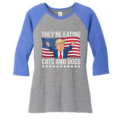 TheyRe Eating The Dogs They’Re Eating The Cats Women's Tri-Blend 3/4-Sleeve Raglan Shirt