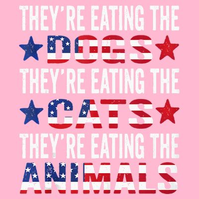 TheyRe Eating The Dogs TheyRe Eating The Cats And Animals T-Shirt