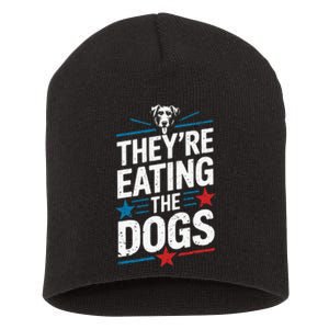 TheyRe Eating The Dogs Funny Trump Quote Debate 2024 Short Acrylic Beanie