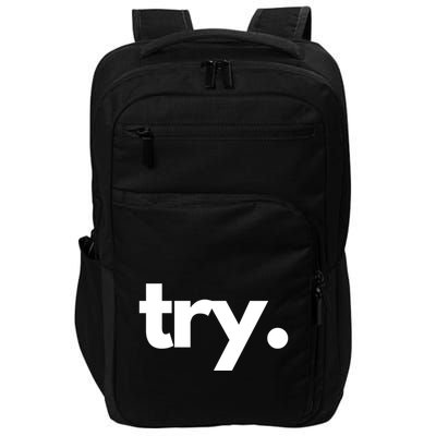 Try: Embrace The Power Of Effort And Perseverance Gift Impact Tech Backpack