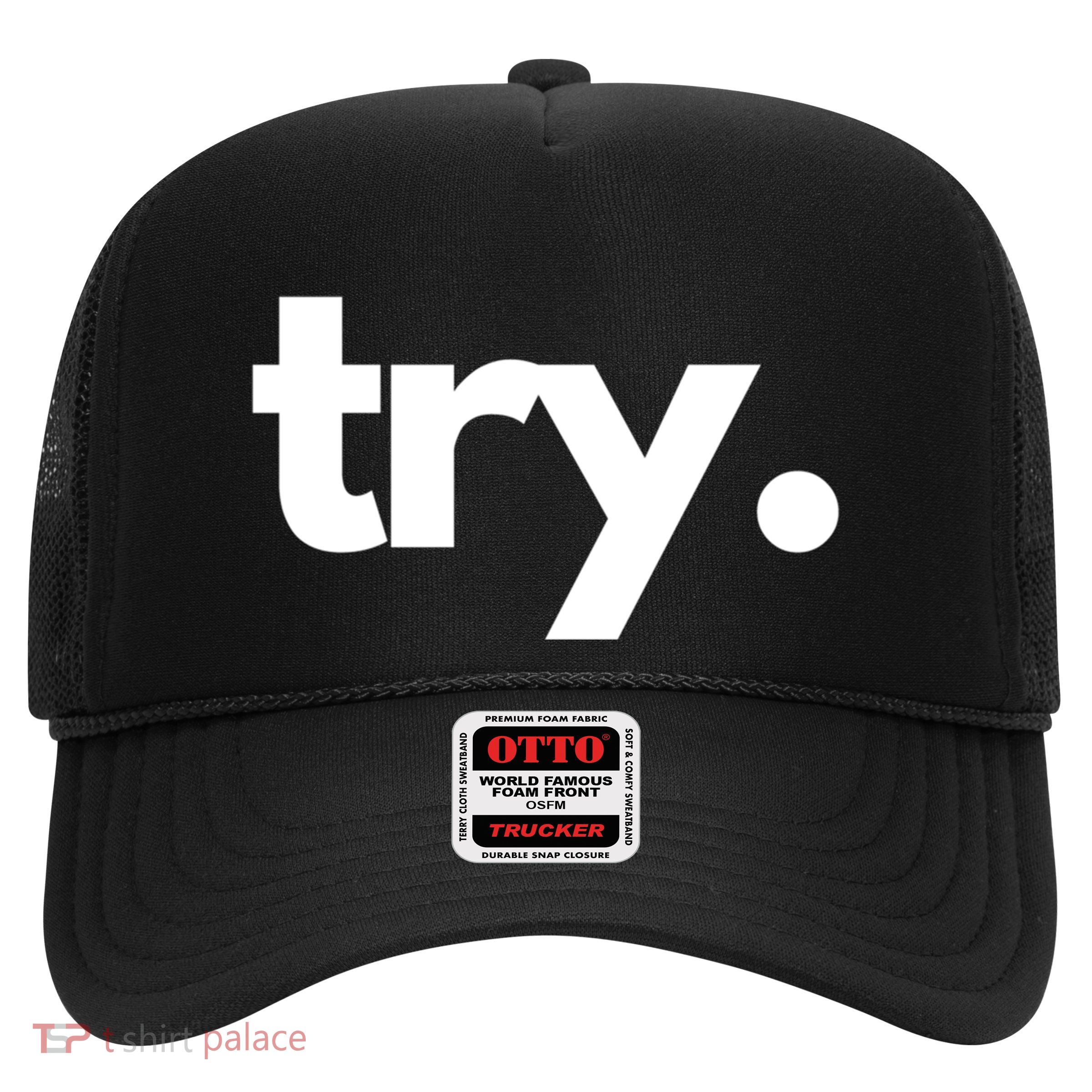 Try: Embrace The Power Of Effort And Perseverance Gift Trucker Hat