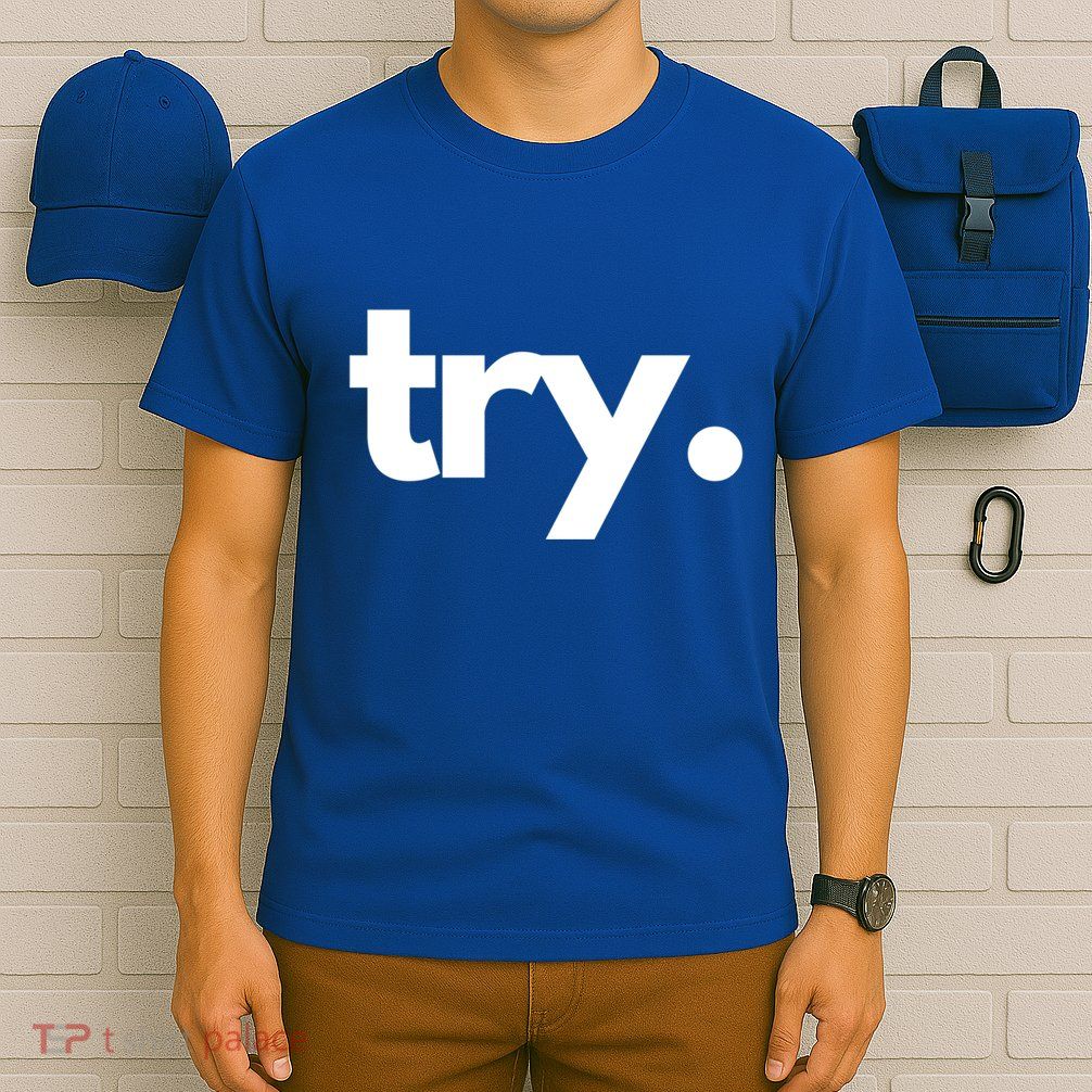 Try: Embrace The Power Of Effort And Perseverance Gift T-Shirt