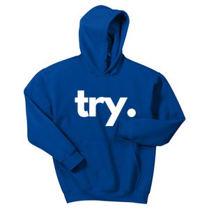 Try: Embrace The Power Of Effort And Perseverance Gift Kids Hoodie