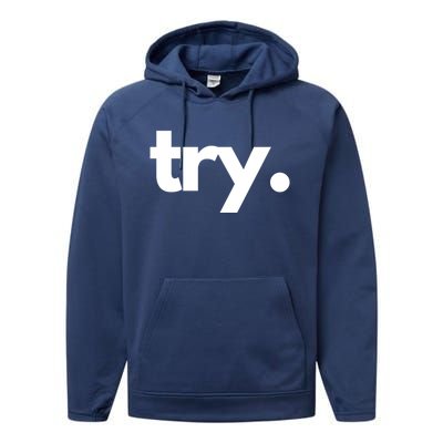 Try: Embrace The Power Of Effort And Perseverance Gift Performance Fleece Hoodie