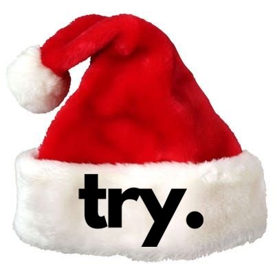 Try: Embrace The Power Of Effort And Perseverance Gift Premium Christmas Santa Hat