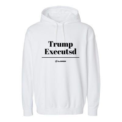Trump Executed The Onion Garment-Dyed Fleece Hoodie