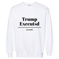 Trump Executed The Onion Garment-Dyed Sweatshirt
