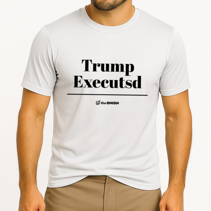 Trump Executed The Onion Performance Shirt