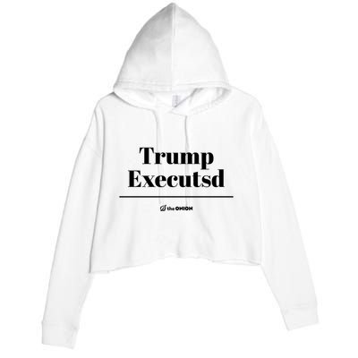 Trump Executed The Onion Crop Fleece Hoodie