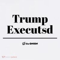 Trump Executed The Onion Premium T-Shirt