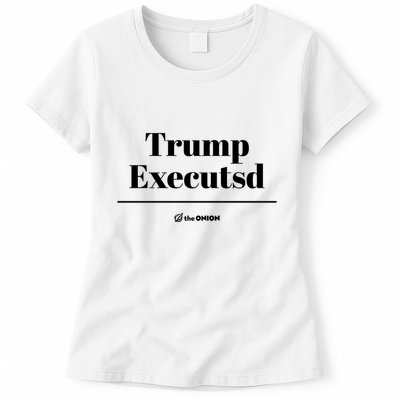 Trump Executed The Onion Womens T-Shirt