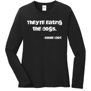 TheyRe Eating The Dogs Ladies Long Sleeve Shirt