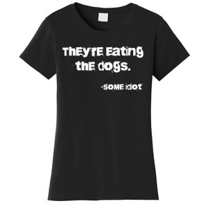 TheyRe Eating The Dogs Women's T-Shirt