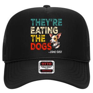 TheyRe Eating The Dogs Gift High Crown Mesh Back Trucker Hat