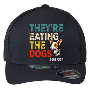 TheyRe Eating The Dogs Gift Flexfit Unipanel Trucker Cap