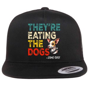 TheyRe Eating The Dogs Gift Flat Bill Trucker Hat