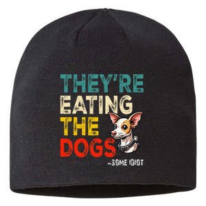 TheyRe Eating The Dogs Gift Sustainable Beanie