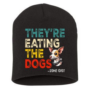 TheyRe Eating The Dogs Gift Short Acrylic Beanie