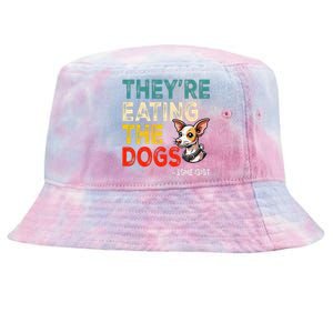 TheyRe Eating The Dogs Gift Tie-Dyed Bucket Hat