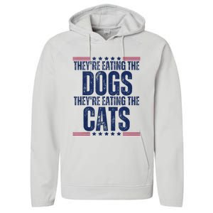 TheyRe Eating The Dogs They’Re Eating The Cats Performance Fleece Hoodie