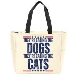 TheyRe Eating The Dogs They’Re Eating The Cats Zip Tote Bag