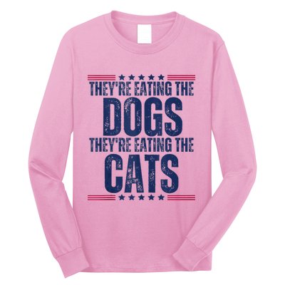 TheyRe Eating The Dogs They’Re Eating The Cats Long Sleeve Shirt