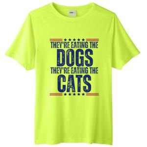 TheyRe Eating The Dogs They’Re Eating The Cats Tall Fusion ChromaSoft Performance T-Shirt